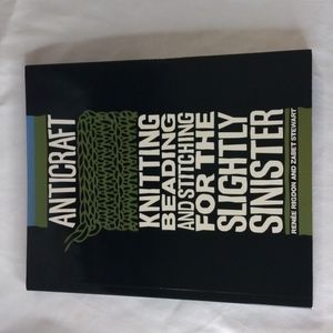 Anticraft: Knitting, Beading and Stitching for the Slightly Sinister Book